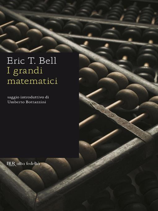 Title details for I grandi matematici by Eric Bell - Available